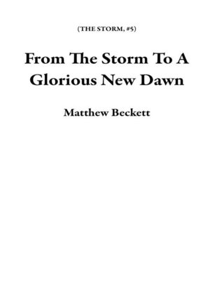 cover image of From the Storm to a Glorious New Dawn